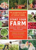 Rozpocznij swoją farmę: Autorytatywny przewodnik po zostaniu zrównoważonym rolnikiem XXI wieku - Start Your Farm: The Authoritative Guide to Becoming a Sustainable 21st Century Farmer