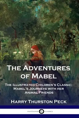 Przygody Mabel: Ilustrowana klasyka dla dzieci; Podróże Mabel z jej przyjaciółmi zwierzętami - The Adventures of Mabel: The Illustrated Children's Classic; Mabel's Journeys with her Animal Friends