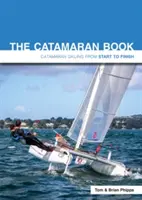 The Catamaran Book: Żeglowanie katamaranem od początku do końca - The Catamaran Book: Catamaran Sailing from Start to Finish