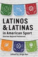 Latynosi i Latynoski w amerykańskim sporcie: Historie wykraczające poza Peloteros - Latinos and Latinas in American Sport: Stories Beyond Peloteros