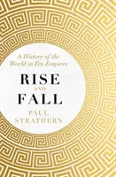 Powstanie i upadek - historia świata w dziesięciu imperiach - Rise and Fall - A History of the World in Ten Empires