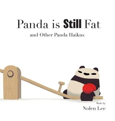 Panda wciąż jest gruba: i inne haiku o pandzie - Panda is Still Fat: And Other Panda Haikus