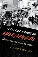 Ataki terrorystyczne na amerykańskiej ziemi: Od czasów wojny secesyjnej do współczesności - Terrorist Attacks on American Soil: From the Civil War Era to the Present