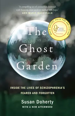 Ogród duchów: Wewnątrz życia osób cierpiących na schizofrenię i zapomnianych - The Ghost Garden: Inside the Lives of Schizophrenia's Feared and Forgotten