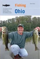 Wędkowanie w Ohio: Przewodnik wędkarski po ponad 200 miejscach do wędkowania w stanie Buckeye - Fishing Ohio: An Angler's Guide to Over 200 Fishing Spots in the Buckeye State