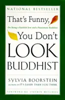 To zabawne, nie wyglądasz na buddystę: O byciu wiernym Żydem i pełnym pasji buddystą - That's Funny, You Don't Look Buddhist: On Being a Faithful Jew and a Passionate Buddhist