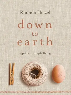 Down to Earth: Przewodnik po prostym życiu - Down to Earth: A Guide to Simple Living