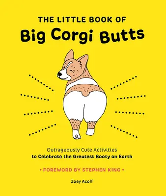 The Little Book of Big Corgi Butts: Oburzająco urocze zajęcia dla uczczenia największego łupu na Ziemi - The Little Book of Big Corgi Butts: Outrageously Cute Activities to Celebrate the Greatest Booty on Earth