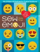 Sew Emoji: Wymieszaj i dopasuj 60 funkcji, aby stworzyć własne emotikony, kołdrę w rozmiarze Twin, poduszki i nie tylko - Sew Emoji: Mix & Match 60 Features for Custom Emoticons, Make a Twin-Size Quilt, Pillows & More