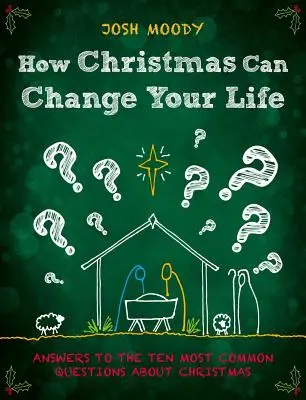 Jak Boże Narodzenie może zmienić twoje życie: Odpowiedzi na dziesięć najczęściej zadawanych pytań dotyczących Bożego Narodzenia - How Christmas Can Change Your Life: Answers to the Ten Most Common Questions about Christmas