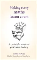 Liczy się każda lekcja matematyki: Sześć zasad wspierających doskonałe nauczanie matematyki - Making Every Maths Lesson Count: Six Principles to Support Great Maths Teaching