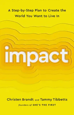 Impact: Plan krok po kroku, jak stworzyć świat, w którym chcesz żyć - Impact: A Step-By-Step Plan to Create the World You Want to Live in
