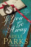 If You Go Away - Rozległa, romantyczna epopeja od bestsellerowej autorki BOTH OF YOU. - If You Go Away - A sweeping, romantic epic from the bestselling author of BOTH OF YOU