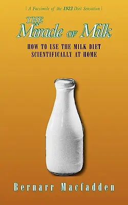 Cud mleka: jak naukowo stosować dietę mleczną w domu - The Miracle of Milk: How to Use the Milk Diet Scientifically at Home