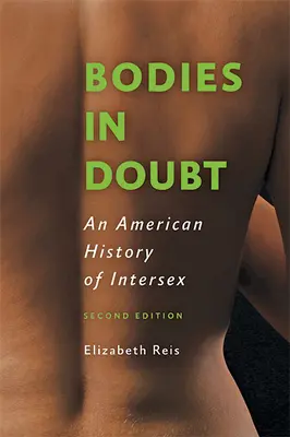Bodies in Doubt: Amerykańska historia interseksualności - Bodies in Doubt: An American History of Intersex