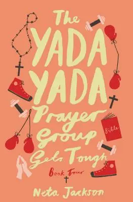 Grupa modlitewna Yada Yada staje się twarda, Księga 4 - The Yada Yada Prayer Group Gets Tough, Book 4