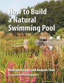 Jak zbudować naturalny basen - How to Build a Natural Swimming Pool