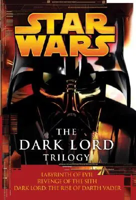 Trylogia Mrocznego Lorda: Star Wars Legendy: Labirynt zła Zemsta Sithów Mroczny Lord: Powstanie Dartha Vadera - The Dark Lord Trilogy: Star Wars Legends: Labyrinth of Evil Revenge of the Sith Dark Lord: The Rise of Darth Vader