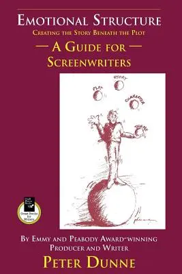 Struktura emocjonalna: Tworzenie historii pod fabułą: przewodnik dla scenarzystów - Emotional Structure: Creating the Story Beneath the Plot: A Guide for Screenwriters