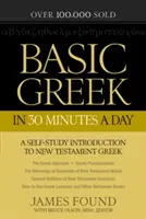 Podstawowy grecki w 30 minut dziennie: Grecki Nowy Testament - zeszyt ćwiczeń dla laików - Basic Greek in 30 Minutes a Day: New Testament Greek Workbook for Laymen