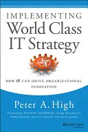 Wdrażanie światowej klasy strategii IT: Jak IT może napędzać innowacje organizacyjne - Implementing World Class IT Strategy: How IT Can Drive Organizational Innovation