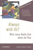 Zawsze z nami? Co Jezus naprawdę powiedział o ubogich - Always with Us?: What Jesus Really Said about the Poor