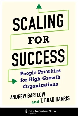 Skalowanie dla sukcesu: Priorytety ludzi dla szybko rozwijających się organizacji - Scaling for Success: People Priorities for High-Growth Organizations