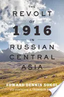 Rewolta 1916 roku w rosyjskiej Azji Środkowej - The Revolt of 1916 in Russian Central Asia