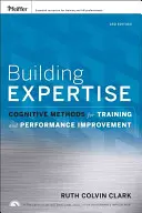 Budowanie wiedzy eksperckiej: Kognitywne metody szkolenia i poprawy wydajności - Building Expertise: Cognitive Methods for Training and Performance Improvement