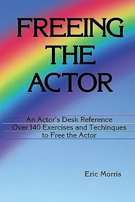 Uwolnienie aktora: Actor's Desk Reference - Freeing the Actor: An Actor's Desk Reference