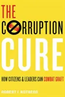 Lekarstwo na korupcję - jak obywatele i przywódcy mogą zwalczać korupcję - Corruption Cure - How Citizens and Leaders Can Combat Graft