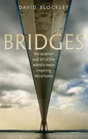 Bridges: Nauka i sztuka najbardziej inspirujących konstrukcji na świecie - Bridges: The Science and Art of the World's Most Inspiring Structures