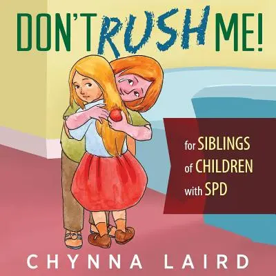 Nie poganiaj mnie! Dla rodzeństwa dzieci z zaburzeniami przetwarzania sensorycznego (SPD) - Don't Rush Me!: For Siblings of Children With Sensory Processing Disorder (SPD)