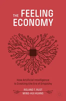 Gospodarka uczuć: jak sztuczna inteligencja tworzy erę empatii - The Feeling Economy: How Artificial Intelligence Is Creating the Era of Empathy