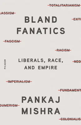 Nijacy fanatycy: Liberałowie, rasa i imperium - Bland Fanatics: Liberals, Race, and Empire