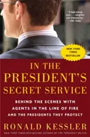 W tajnej służbie prezydenta: Za kulisami z agentami na linii ognia i prezydentami, których chronią - In the President's Secret Service: Behind the Scenes with Agents in the Line of Fire and the Presidents They Protect