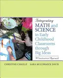Integracja matematyki i nauk ścisłych w klasach wczesnoszkolnych poprzez wielkie idee: Podejście konstruktywistyczne - Integrating Math and Science in Early Childhood Classrooms Through Big Ideas: A Constructivist Approach