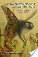 Antropologia wymierania: Eseje o kulturze i śmierci gatunków - The Anthropology of Extinction: Essays on Culture and Species Death