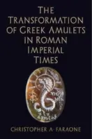 Transformacja greckich amuletów w czasach cesarstwa rzymskiego - The Transformation of Greek Amulets in Roman Imperial Times