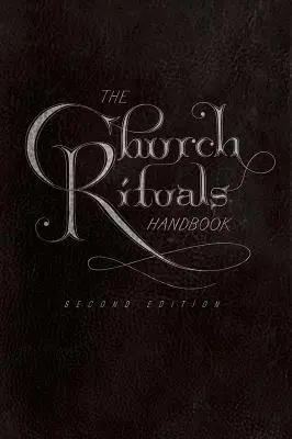 Podręcznik rytuałów kościelnych: Wydanie drugie - The Church Rituals Handbook: Second Edition