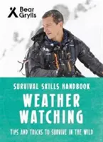 Umiejętności przetrwania Beara Gryllsa: Obserwacja pogody - Bear Grylls Survival Skills: Weather Watching