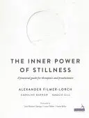 Wewnętrzna moc bezruchu - praktyczny przewodnik dla terapeutów i praktyków - Inner Power of Stillness - A practical guide for therapists and practitioners