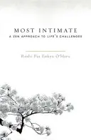 Najbardziej intymne: Podejście zen do życiowych wyzwań - Most Intimate: A Zen Approach to Life's Challenges