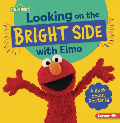 Patrząc na jasną stronę z Elmo: Książka o pozytywności - Looking on the Bright Side with Elmo: A Book about Positivity