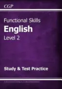 Functional Skills English Level 2 - ćwiczenia do nauki i testów (na rok 2021 i później) - Functional Skills English Level 2 - Study & Test Practice (for 2021 & beyond)