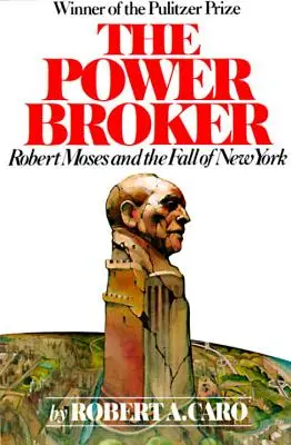 The Power Broker: Robert Moses i upadek Nowego Jorku - The Power Broker: Robert Moses and the Fall of New York