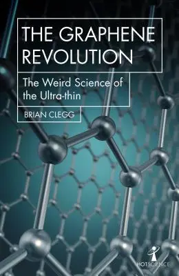 Grafenowa rewolucja: The Weird Science of the Ultra-Thin - The Graphene Revolution: The Weird Science of the Ultra-Thin