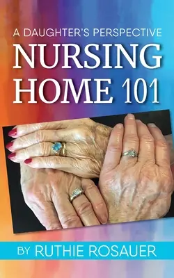 Dom opieki 101: perspektywa córki - Nursing Home 101: A Daughter's Perspective