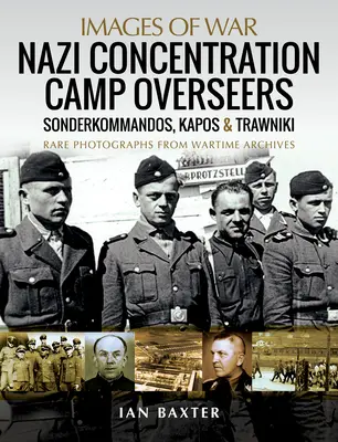 Nazistowscy nadzorcy obozów koncentracyjnych: Sonderkommanda, Kapos i Trawniki - Nazi Concentration Camp Overseers: Sonderkommandos, Kapos & Trawniki