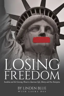 Utrata wolności: Socjalizm i rosnące zagrożenie dla amerykańskiego życia, wolności i wolnej przedsiębiorczości - Losing Freedom: Socialism and the Growing Threat to American Life, Liberty and Free Enterprise